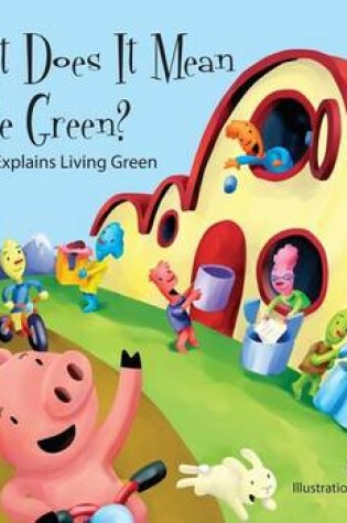 Cover of What Does It Mean to Be Green?:: Eco-Pig Explains Living Green
