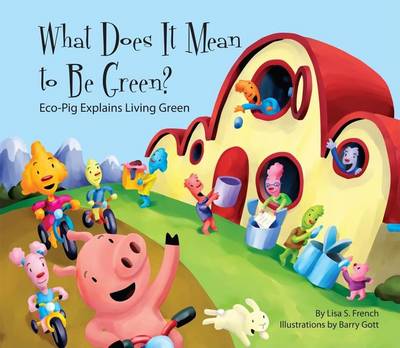 Book cover for What Does It Mean to Be Green?:: Eco-Pig Explains Living Green