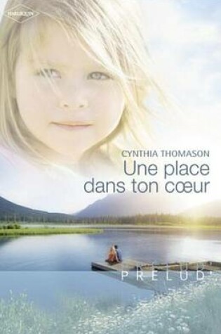 Cover of Une Place Dans Ton Coeur (Harlequin Prelud')