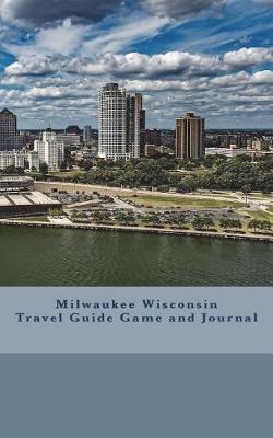 Book cover for Milwaukee Wisconsin Travel Guide Game and Journal