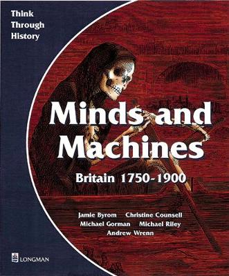 Cover of Minds and Machines Britain 1750 to 1900 Pupil's Book