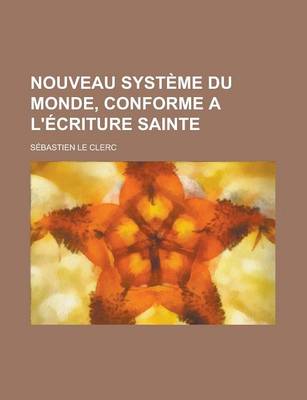 Book cover for Nouveau Systeme Du Monde, Conforme A L'Ecriture Sainte