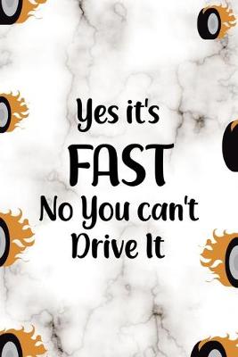 Book cover for Yes It's Fast No You Can't Drive It