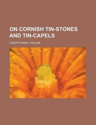 Book cover for On Cornish Tin-Stones and Tin-Capels