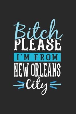 Book cover for Bitch Please I'm From New Orleans City