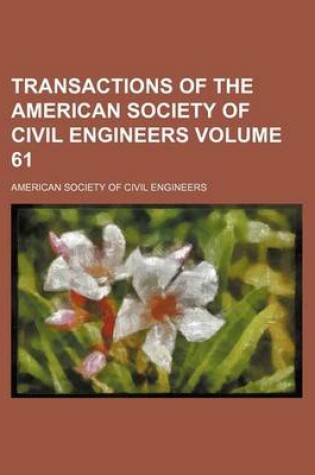 Cover of Transactions of the American Society of Civil Engineers Volume 61