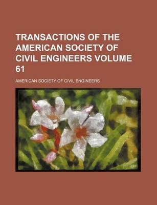 Book cover for Transactions of the American Society of Civil Engineers Volume 61