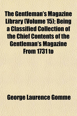 Book cover for The Gentleman's Magazine Library (Volume 15); Being a Classified Collection of the Chief Contents of the Gentleman's Magazine from 1731 to