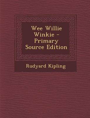 Book cover for Wee Willie Winkie - Primary Source Edition