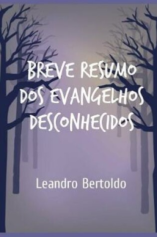 Cover of Breve Resumo dos Evangelhos Desconhecidos