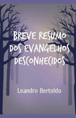 Cover of Breve Resumo dos Evangelhos Desconhecidos