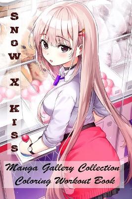 Book cover for Snow X Kiss - Manga Gallery Collection - Coloring Workout Book