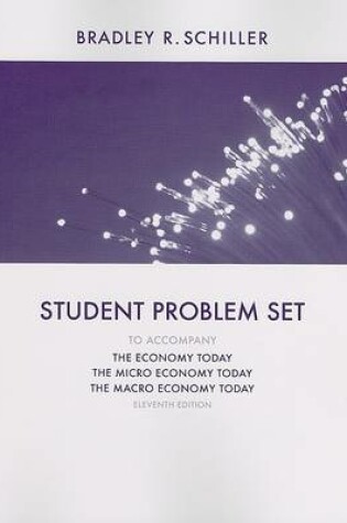 Cover of The Economy Today/The Micro Economy Today/The Macro Economy Today: Student Problem Set