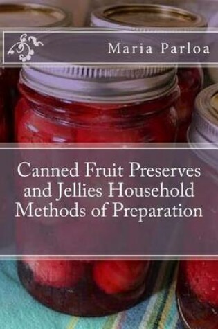 Cover of Canned Fruit Preserves and Jellies Household Methods of Preparation