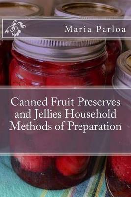 Book cover for Canned Fruit Preserves and Jellies Household Methods of Preparation