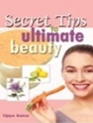 Book cover for Secret Tips to Ultimate Beauty