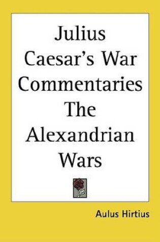 Cover of Julius Caesar's War Commentaries the Alexandrian Wars