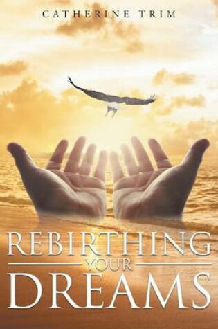 Cover of Rebirthing Your Dreams