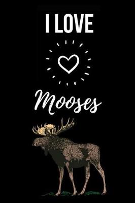 Book cover for I Love Mooses