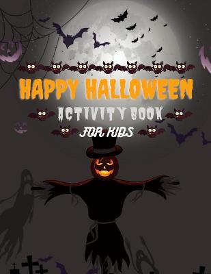 Book cover for Happy Halloween Activity Book For Kids