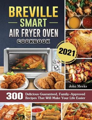 Book cover for Breville Smart Air Fryer Oven Cookbook 2021