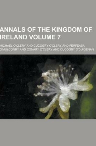 Cover of Annals of the Kingdom of Ireland Volume 7