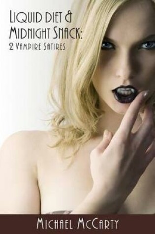 Cover of Liquid Diet & Midnight Snacks: 2 Vampire Satires