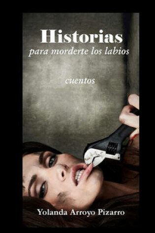 Cover of Historias Para Morderte Los Labios