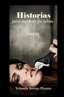 Book cover for Historias Para Morderte Los Labios