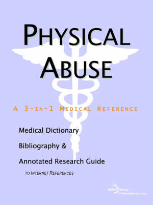 Book cover for Physical Abuse - A Medical Dictionary, Bibliography, and Annotated Research Guide to Internet References