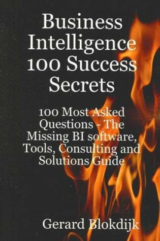 Cover of Business Intelligence 100 Success Secrets - 100 Most Asked Questions