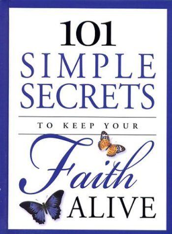 Book cover for 101 Simple Secrets to Keep Your Faith Alive