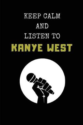 Book cover for Keep Calm and Listen to Kanye West