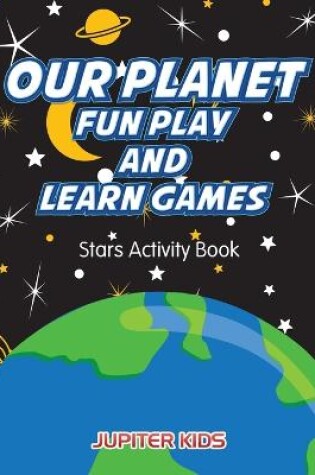 Cover of Our Planet Fun Play And Learn Games