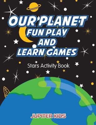 Book cover for Our Planet Fun Play And Learn Games