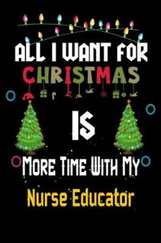 Cover of All I want for Christmas is more time with my Nurse Educator