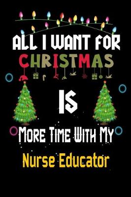 Book cover for All I want for Christmas is more time with my Nurse Educator