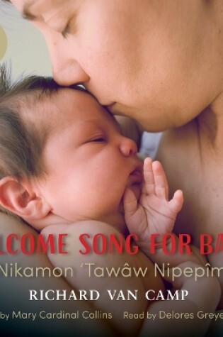 Cover of Welcome Song for Baby / Ni Nikamon 'Taw�w Nipep�mis'