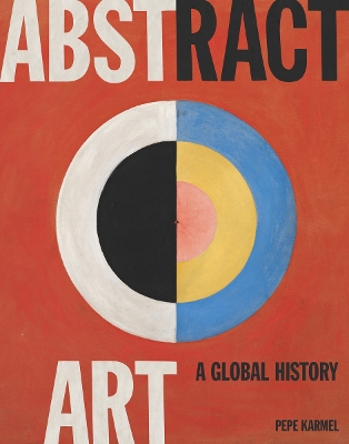 Book cover for Abstract Art: A Global History