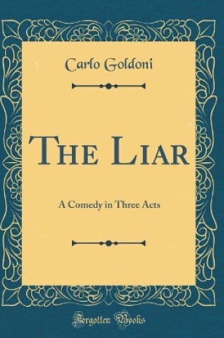 Cover of The Liar: A Comedy in Three Acts (Classic Reprint)