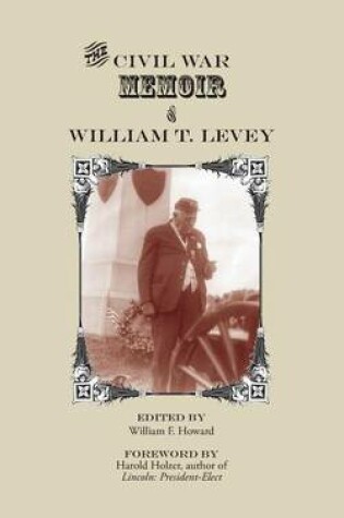 Cover of Civil War Memoir and William T. Levey