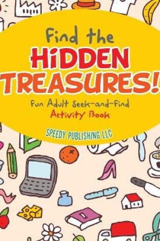 Cover of Find the Hidden Treasures! Fun Adult Seek-and-Find Activity Book