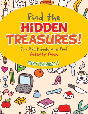 Book cover for Find the Hidden Treasures! Fun Adult Seek-and-Find Activity Book