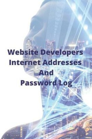 Cover of Website Developers Internet Addresses And Password Log
