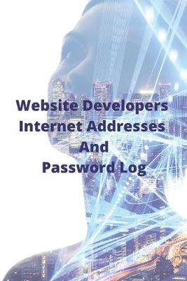 Book cover for Website Developers Internet Addresses And Password Log