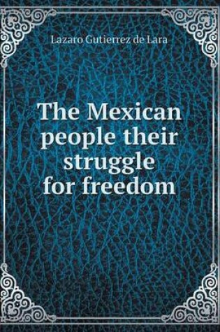 Cover of The Mexican people their struggle for freedom