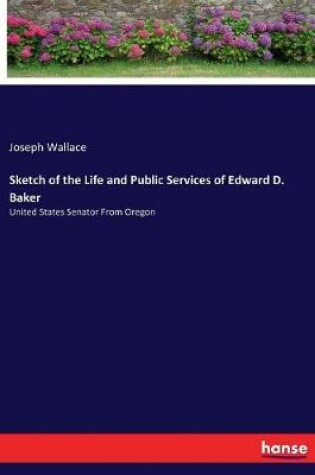 Cover of Sketch of the Life and Public Services of Edward D. Baker