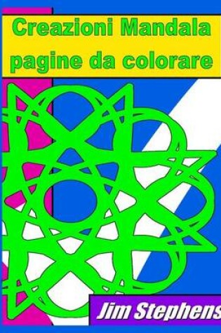 Cover of Creazioni Mandala pagine da colorare