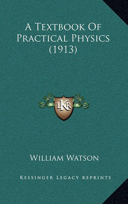 Book cover for A Textbook of Practical Physics (1913)