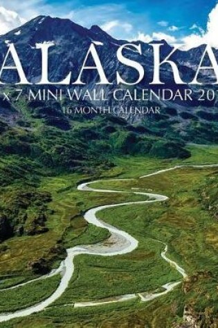 Cover of Alaska 7 x 7 Mini Wall Calendar 2019